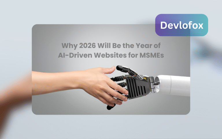 Read more about the article Why 2026 Will Be the Year of AI-Driven Websites for MSMEs
